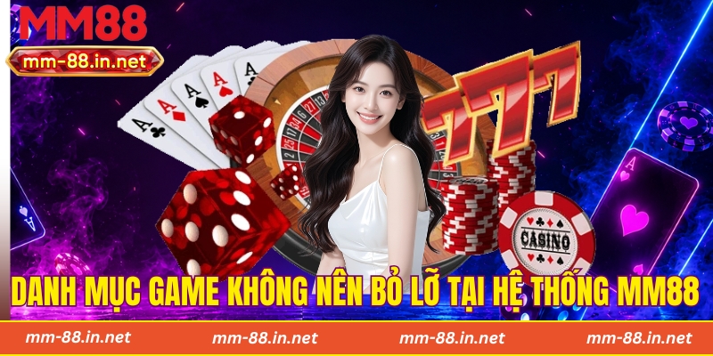 Danh mục game không nên bỏ lỡ tại hệ thống MM88