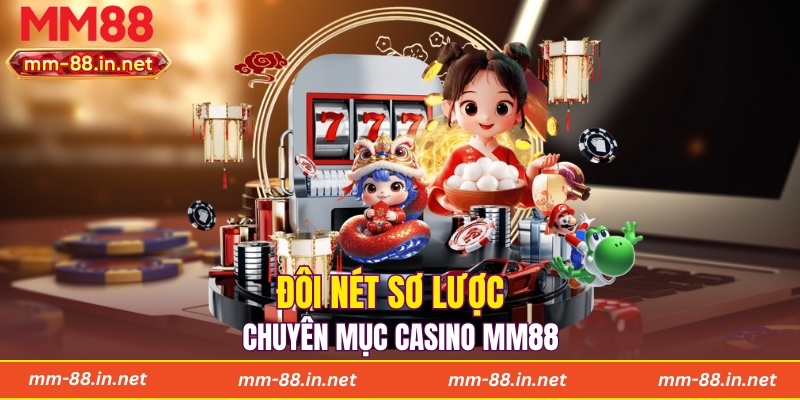 Đôi nét sơ lược chuyên mục casino MM88