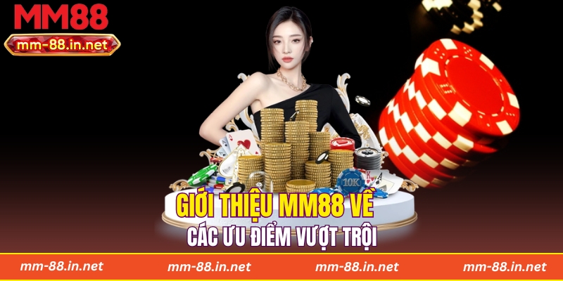 Giới thiệu MM88 về các ưu điểm vượt trội
