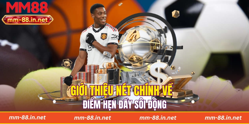 Giới thiệu nét chính về điểm hẹn đầy sôi động