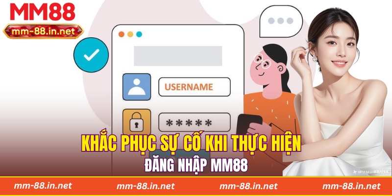 Khắc phục sự cố khi thực hiện đăng nhập MM88