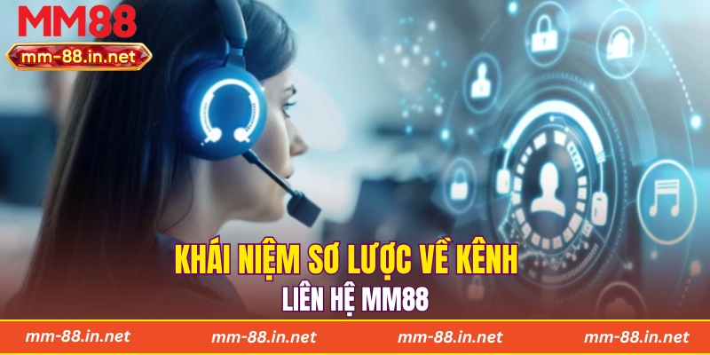 Khái niệm sơ lược về kênh liên hệ MM88