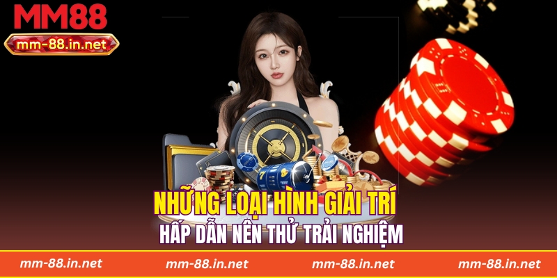 Những loại hình giải trí hấp dẫn nên thử trải nghiệm