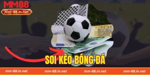 Soi Kèo Bóng Đá - Khám Phá Các Tips Dự Đoán Chuẩn Từ MM88
