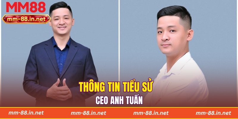 Thông tin tiểu sử CEO Anh Tuấn