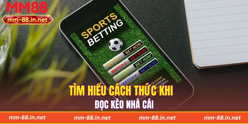 Tìm hiểu cách thức khi đọc kèo nhà cái