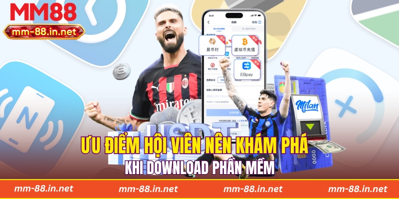 Ưu điểm hội viên nên khám phá khi download phần mềm
